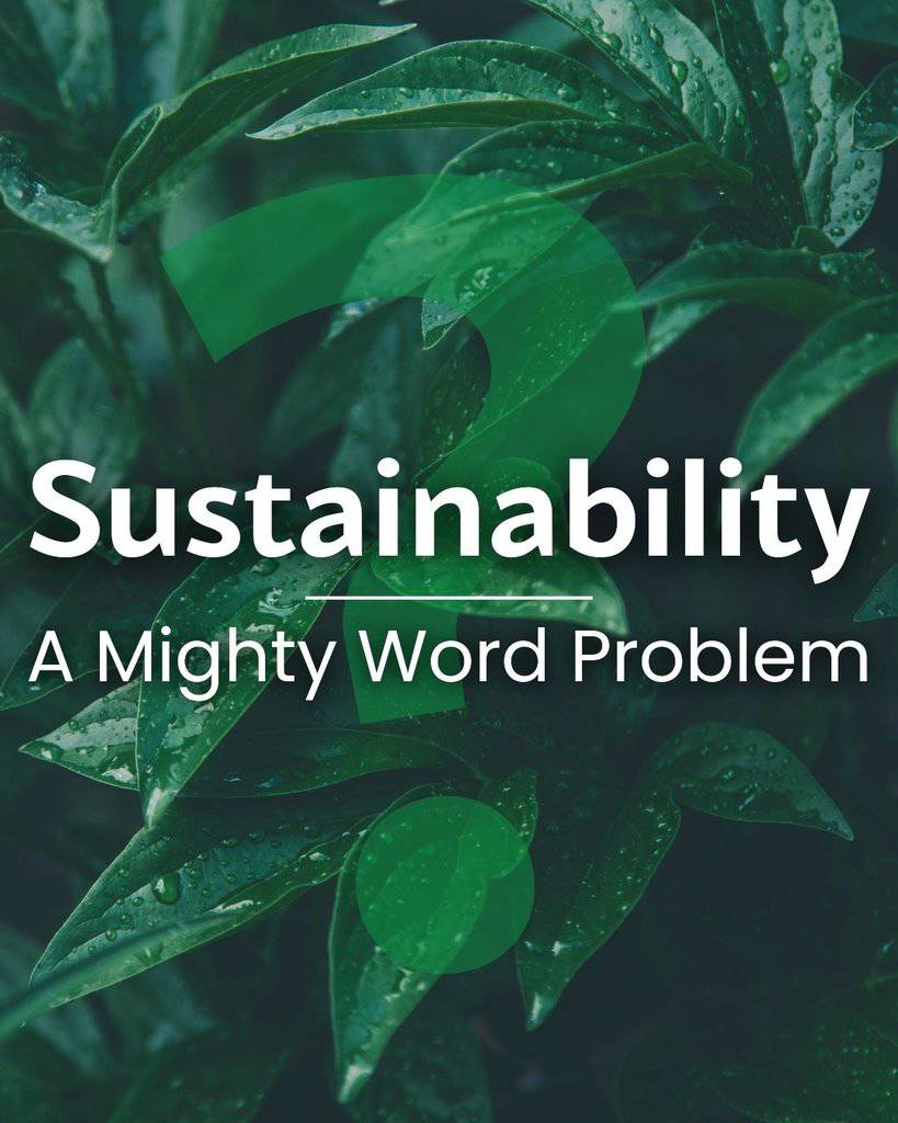 sustainability: a mighty word problem. A question mark sits atop the leafy background.