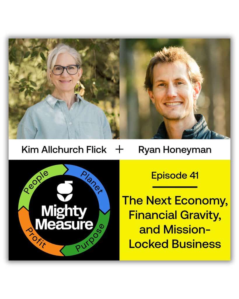 Embodying B Corp Certification: The Next Economy, Financial Gravity, and Mission-Locked Business with Ryan Honeyman of Lift Economy